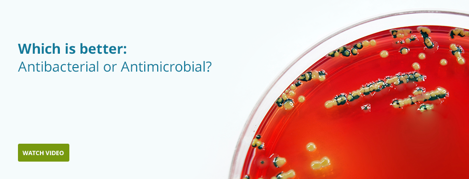Which is better: Antibacterial or Antimicrobial?